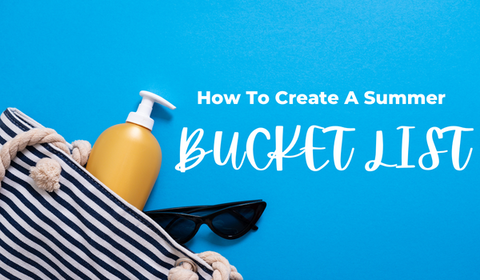 How To Create A Summer Bucket List