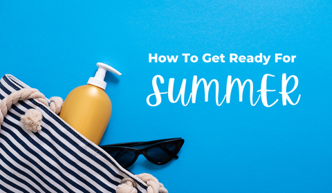 How To Get Ready For Summer